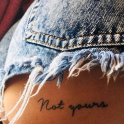 24 Sexy Butt Tattoos - not yours quote butt tattoo