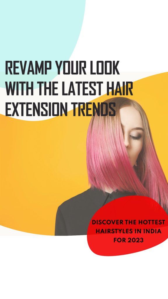 Hair Extension Trends in India (Revamp Your Look in 2023) 😎