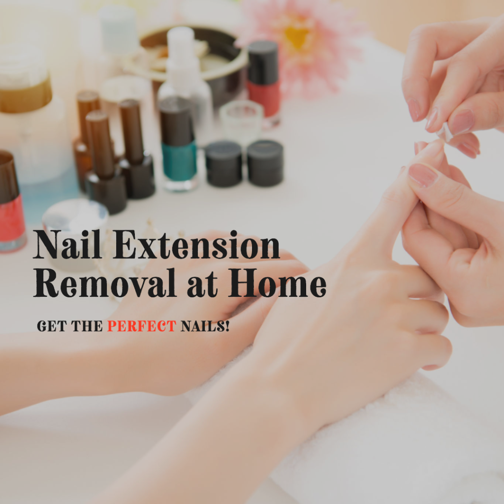 how to remove nail extensions at home