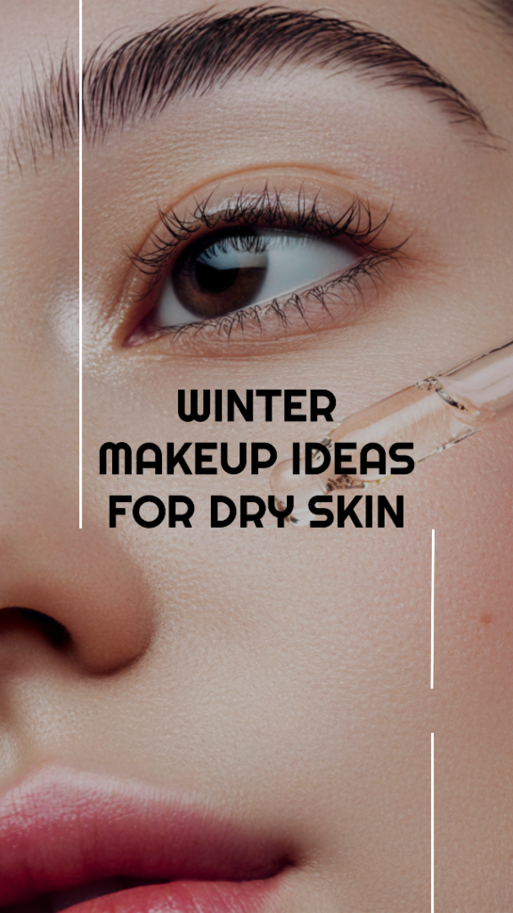 24 Winter Makeup Ideas For Dry Skin to Try in 2023